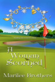 Title: A Woman Scorned, Author: Marilee Brothers