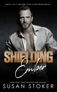 Shielding Ember (An Army Military Romantic Suspense Novel)
