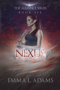 Title: Nexus: (The Alliance Series #6), Author: Emma L. Adams