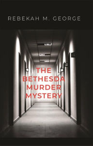 Title: The Bethesda Murder Mystery, Author: Rebekah M. George