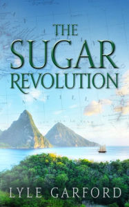 Title: The Sugar Revolution, Author: Lyle Garford