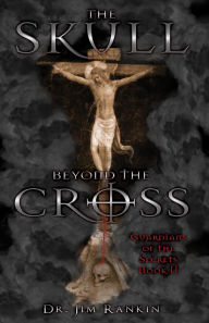 Title: The Skull Beyond the Cross, Author: Dr. James Rankin