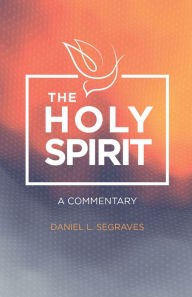 Title: The Holy Spirit, Author: Daniel L. Segraves