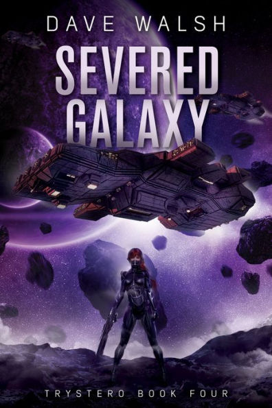 Severed Galaxy (Trystero Science Fiction #4)