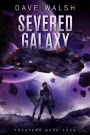 Severed Galaxy (Trystero Science Fiction #4)