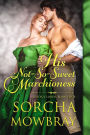 His Not-So-Sweet Marchioness: A Steamy Victorian Romance
