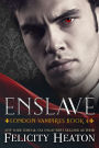 Enslave (London Vampires Romance Series Book 4)