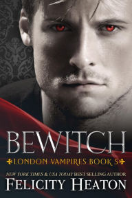 Bewitch (London Vampires Romance Series Book 5)