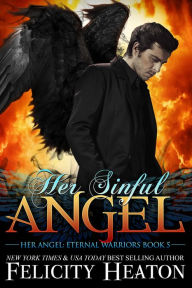 Her Sinful Angel (Her Angel: Eternal Warriors Paranormal Romance Series Book 5)