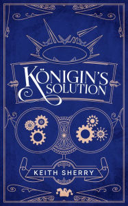 Title: Königin's Solution, Author: Keith Sherry