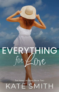 Title: Everything for Love, Author: Kate Smith