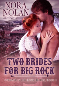 Title: Two Brides for Big Rock, Author: Nora Nolan