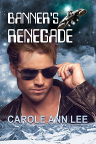 Title: Banner's Renegade, Author: Carole Ann Lee