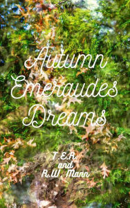 Title: Autumn Emeraudes' Dream:: A Moment in Time, Space, and the USA Suburban Home, Author: T. E. R.