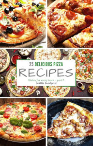 Title: 25 delicious pizza recipes - part 2, Author: Mattis Lundqvist