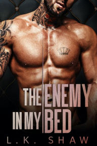 Title: The Enemy in My Bed: An Enemies-to-Lovers Mafia Romance, Author: LK Shaw