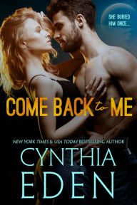 Title: Come Back To Me, Author: Cynthia Eden