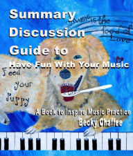 Title: Summary Discussion Guide to Have Fun with Your Music, Author: Becky Chaffee