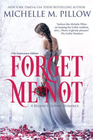 Title: Forget Me Not: A Regency Gothic Romance (17th Anniversary Edition), Author: Michelle M. Pillow