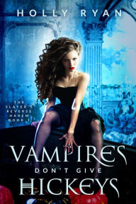 Title: Vampires Don't Give Hickeys, Author: Holly Ryan