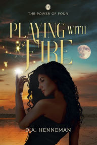 Title: Playing with Fire, Author: D.A. Henneman
