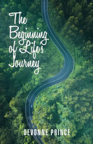 Title: The Beginning Of Life's Journey, Author: Devonne Prince