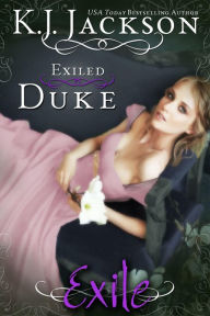 Title: Exiled Duke: A Historical Regency Romance, Author: K. J. Jackson