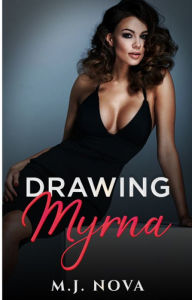 Title: Drawing Myrna, Author: M.J. Nova