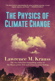 Title: The Physics of Climate Change, Author: Lawrence M. Krauss