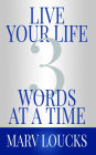 Live Your Life 3 Words at a Time