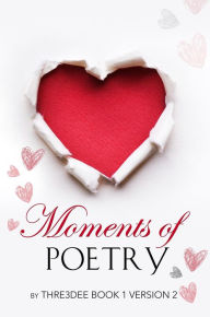 Title: Moments of Poetry, Author: Thre3dee