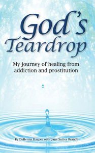 Title: God's Teardrop, Author: Dellenna Harper