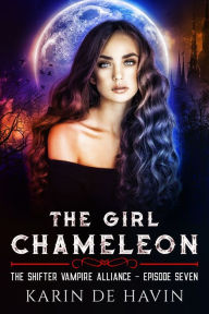 Title: The Girl Chameleon Episode Seven, Author: Karin De Havin