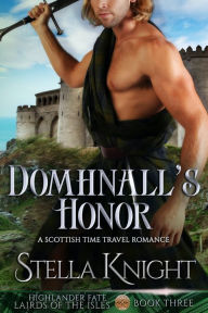 Title: Domhnall's Honor: A Scottish Time Travel Romance, Author: Stella Knight