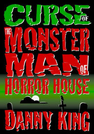 Title: Curse of the Monster Man of Horror House, Author: Danny King