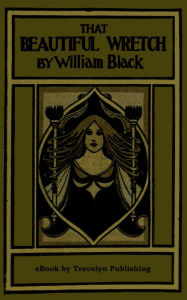 Title: That Beautiful Wretch, Author: William Black