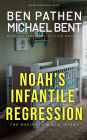 Noah's Infantile Regression