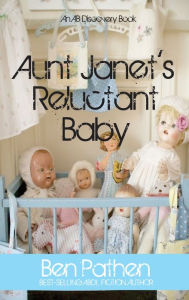 Title: Aunt Janet's Reluctant Baby: An ABDL novel, Author: Ben Pathen