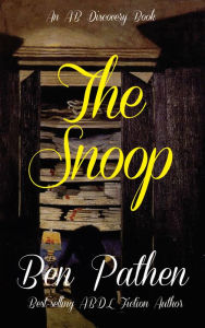 Title: The Snoop: An ABDL novel, Author: Ben Pathen