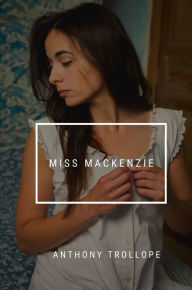 Title: Miss Mackenzie, Author: Anthony Trollope