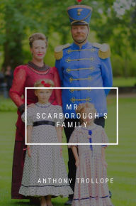 Title: Mr Scarborough's family, Author: Anthony Trollope
