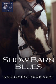 Title: Show Barn Blues, Author: Natalie Keller Reinert