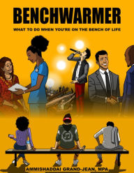 Title: Benchwarmer, Author: Ammishaddai Grand-Jean
