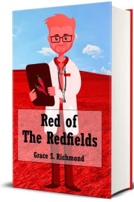 Title: Red of the Redfields, Author: Grace S. Richmond