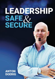 Title: Leadership. Safe & Secure., Author: Anton Doerig