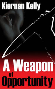 Title: Weapon Of Opportunity, Author: Kiernan Kelly