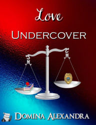 Title: Love Undercover, Author: Domina Alexandra