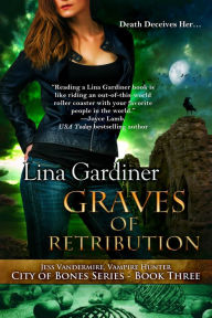 Title: Graves of Retribution, Author: Lina Gardiner