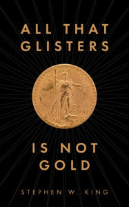 Title: All That Glisters is Not Gold, Author: Stephen W. King