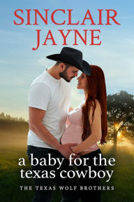 Title: A Baby for the Texas Cowboy, Author: Sinclair Jayne